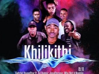 Gabriel YoungStar – Khilikithi Ft. DJ Vumar, JeayChroniq, Why Not & Nqobile