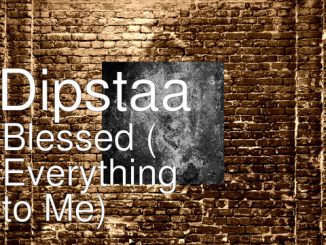 Dipstaa – Blessed (Everything To Me) ft. Moss Milla