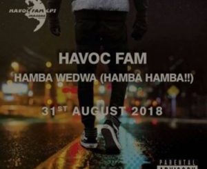 Havoc Fam – Hamba Wedwa