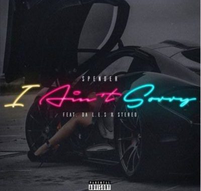 Spender ft Da L.E.S & Stereo – I Ain’t Sorry