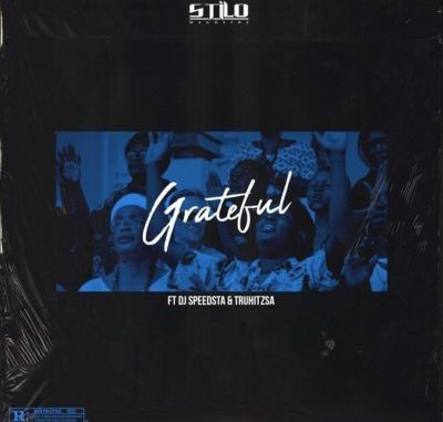 Stilo Magolide - Grateful Ft. DJ Speedsta & Tru Hitz