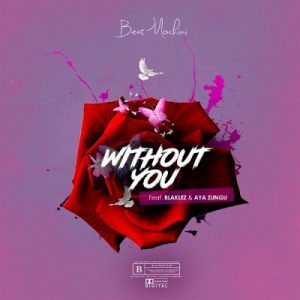 Beatmochini – Without You Ft. Blaklez, Aya Zungu