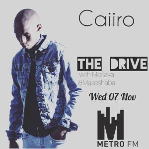 Caiiro - Metro FM The Drive Mix with Moflava & Maseshaba