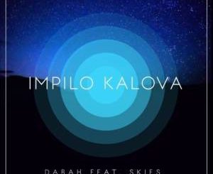 Dj DABAH – Impilo kaLova Ft. Skies