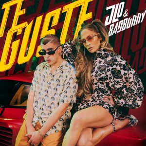 Jennifer Lopez & Bad Bunny – Te Guste