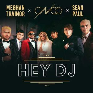 CNCO, Meghan Trainor & Sean Paul – Hey DJ (CDQ)