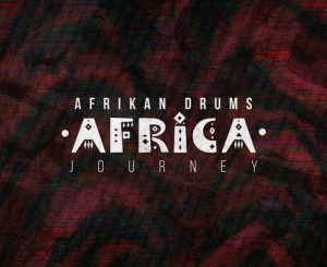 ALBUM: Afrikan Drums – Africa Journey (Zip File)