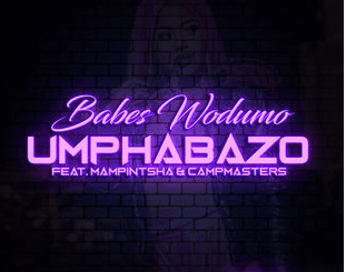 Babes Wodumo – Umphabazo Ft. Mampintsha & CampMasters