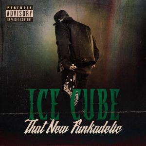 Ice Cube – That New Funkadelic