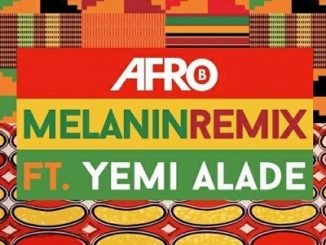 Afro B - Melanin Remix Ft. Yemi Alade