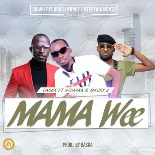 Baska – Mama Wee Ft. Afunika & Macky 2