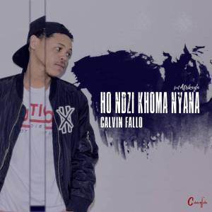 Calvin Fallo Ho Ndzi Khoma Nyana Ft. Afrikayla