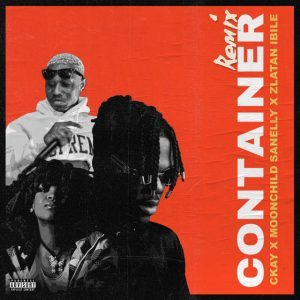 Ckay – Container (Remix) Ft. Moonchild Sanelly & Zlatan