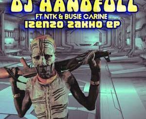 Dj HandFull – Izenzo Zakho Ft. Busie Carine