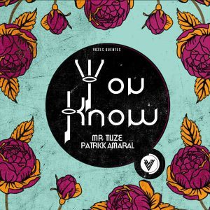  Mr. Tiuze – You Know (Original Mix) Ft. Patrick Amaral