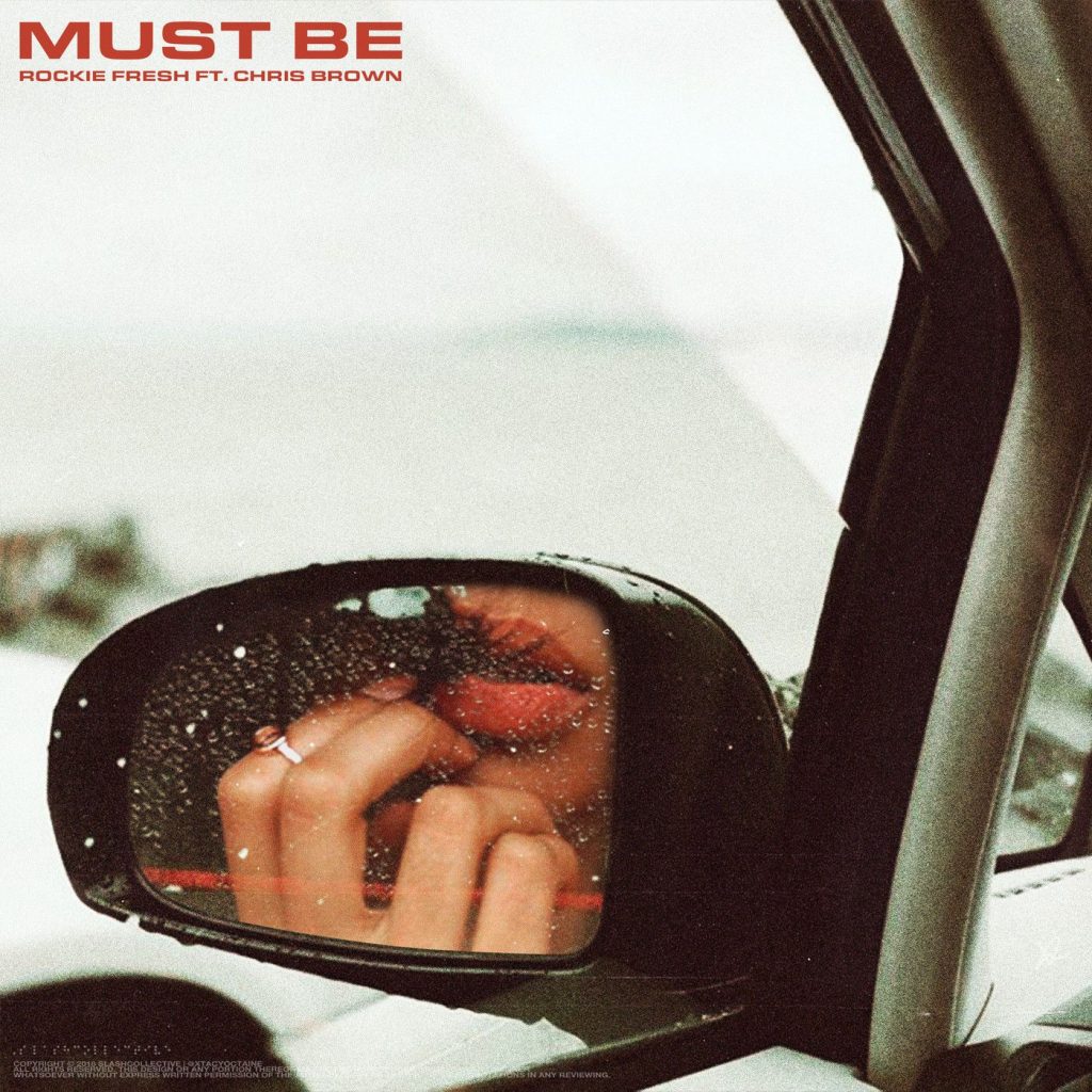 Rockie Fresh – Must Be Ft. Chris Brown