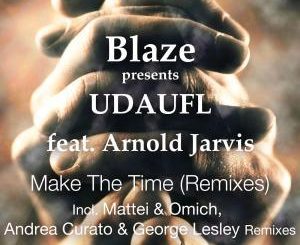 Blaze & UDAUFL - Make The Time (George Lesley Remix) Ft. Arnold Jarvis