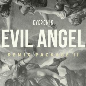 EP: EyeRonik – Evil Angel (Remixes Part 2) (Zip file)