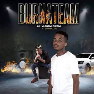 BurnaTeam – Hlanganisa Ft. ShowKillers