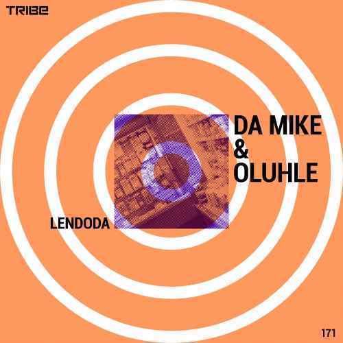 Da Mike & Oluhle – Lendoda