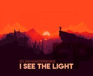 EP: Dj Jim Mastershine – I See The Light (Zip File)