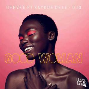 Genvee – Good Woman (Original Mix) Ft. Kayode Dele-Ojo