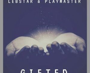 Lebstar & Playmaster - Gifted (Original Mix)