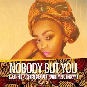 Mark Francis, Thandi Draai - Nobody But You (Original)