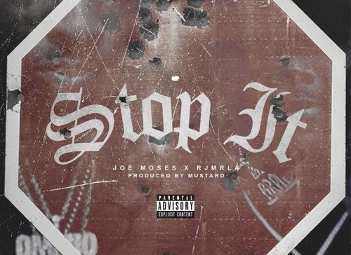 Joe Moses – Stop It Ft. RJMrLa