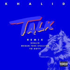 Khalid – Talk Remix Ft. Megan Thee Stallion & Yo Gotti