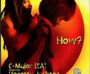 C-Major (SA), Venessa Jackson - How (Original Mix)