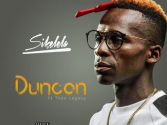 Duncan – Sikelela Ft. Thee Legacy