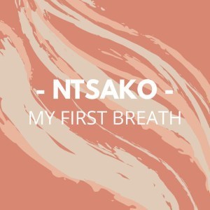 Ntsako - My First Breath (Main Mix)