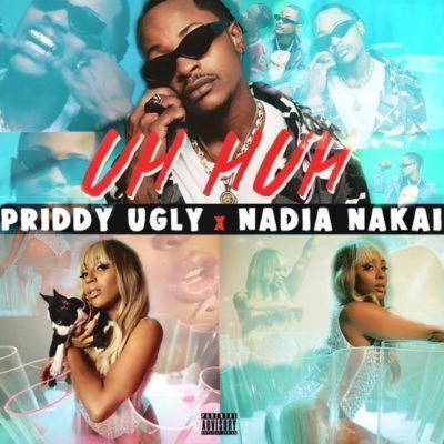 Priddy Ugly – Uh Huh Ft. Nadia Nakai