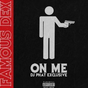 Famous Dex – On Me