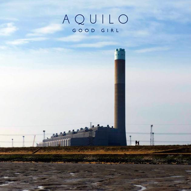 Aquilo - Good Girl