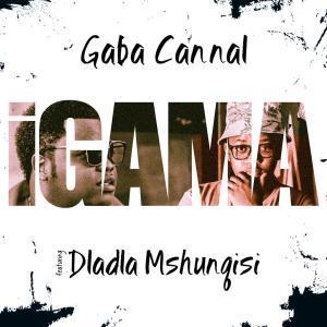 Gaba Cannal – Igama Ft. Dladla Mshunqisi