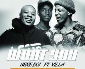 EP: Gene Boi & Villa – Won’t You