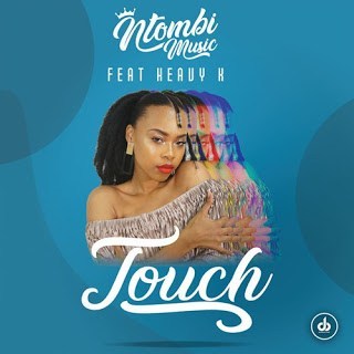 Ntombi Music - Touch Ft. Heavy-K