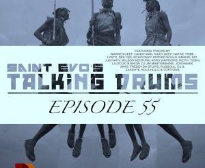 Saint Evo’s Talking Drums Ep. 55