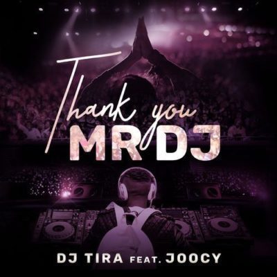 Dj Tira – Thank You Mr Dj Ft. Joocy