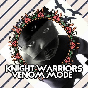 Knight Warriors – Venom Mode (Original Mix)