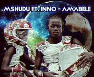 Mshudu & Inno – Amabele (Dj Mreja & Neuvikal Soule Horizon Dub)