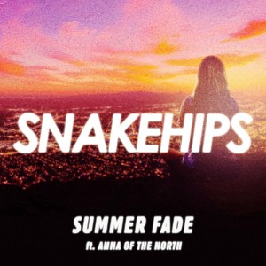 Snakehips – Summer Fade (feat. Anna of the North)