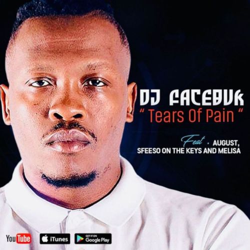 DJ Facebuk – Tears of Pain Ft. August Melisa & Sfiso On The Keys