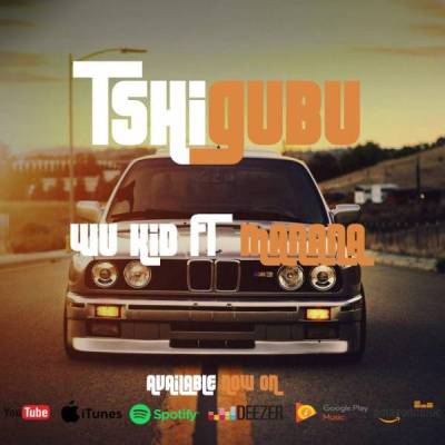 Wukid – Tshigubu Ft. Manana One