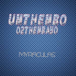 DJ Myraculas – UMthembo Oz’thembayo