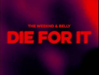 The Weeknd – Die For It (feat. Belly)