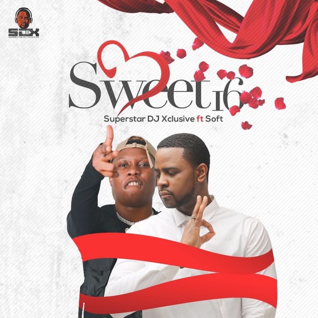 DJ Xclusive Ft. Soft – Sweet 16