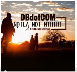 DBdotCOM – Ndila ndi nthihi Ft. Edith Masakona